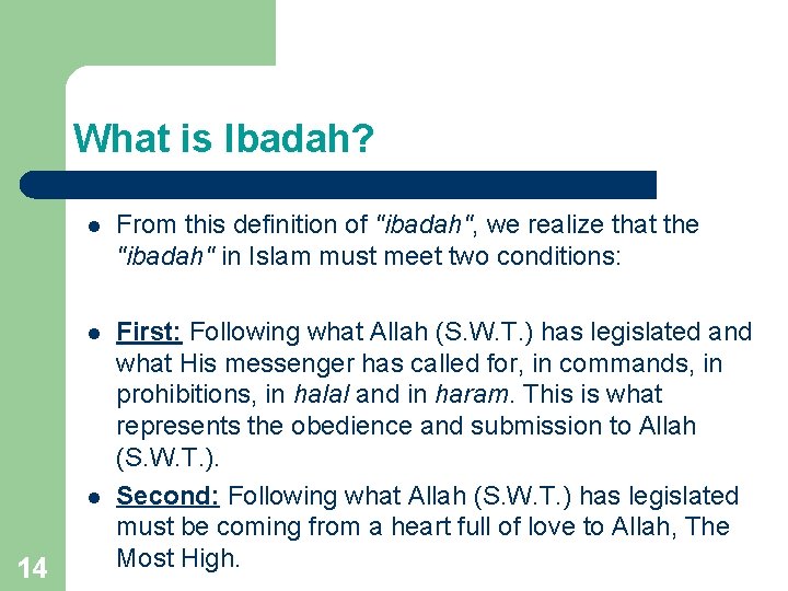 What is Ibadah? l From this definition of "ibadah", we realize that the "ibadah"