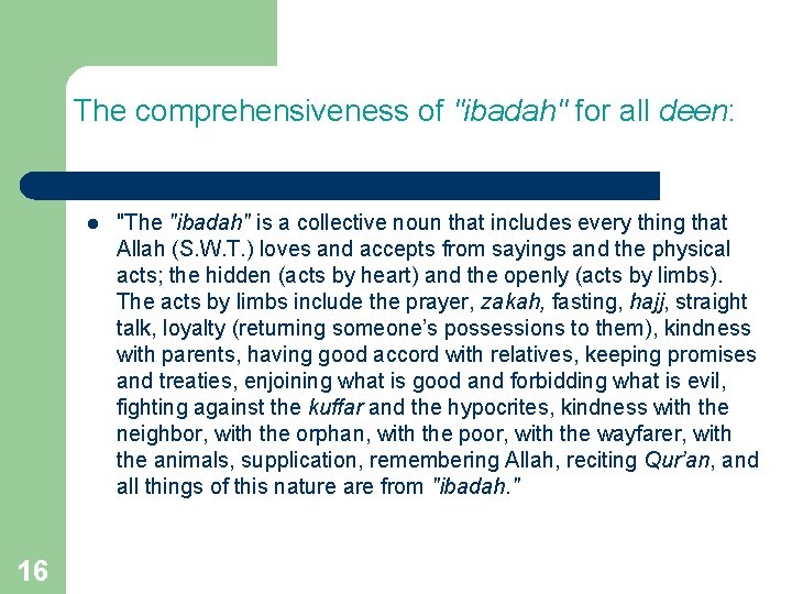 The comprehensiveness of "ibadah" for all deen: l 16 "The "ibadah" is a collective