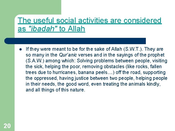 The useful social activities are considered as "ibadah" to Allah l 20 If they