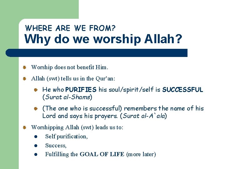 WHERE ARE WE FROM? Why do we worship Allah? Worship does not benefit Him.