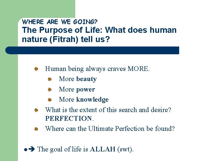 WHERE ARE WE GOING? The Purpose of Life: What does human nature (Fitrah) tell