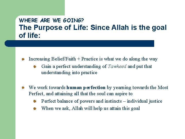 WHERE ARE WE GOING? The Purpose of Life: Since Allah is the goal of