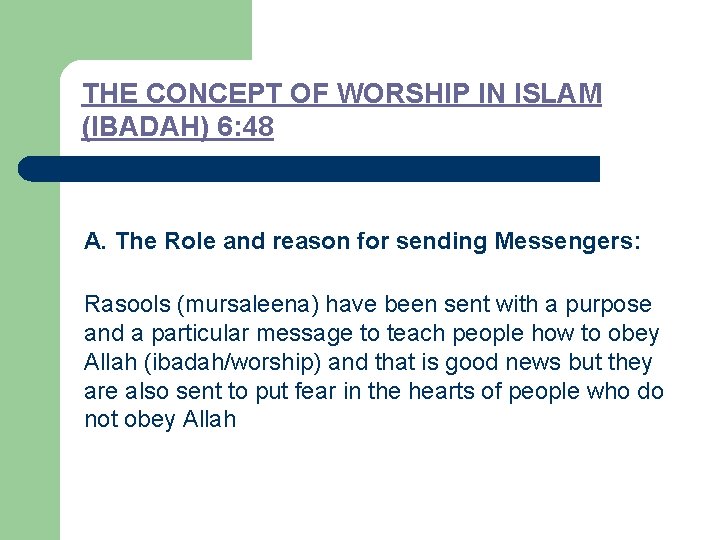 THE CONCEPT OF WORSHIP IN ISLAM (IBADAH) 6: 48 A. The Role and reason