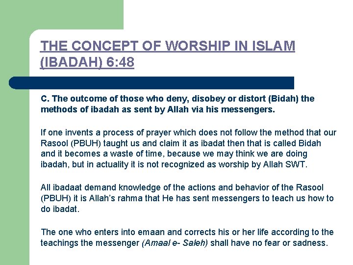 THE CONCEPT OF WORSHIP IN ISLAM (IBADAH) 6: 48 C. The outcome of those