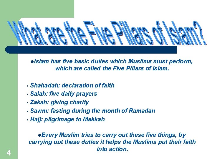 l. Islam has five basic duties which Muslims must perform, which are called the