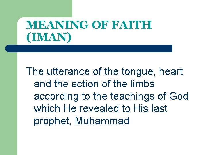 MEANING OF FAITH (IMAN) The utterance of the tongue, heart and the action of