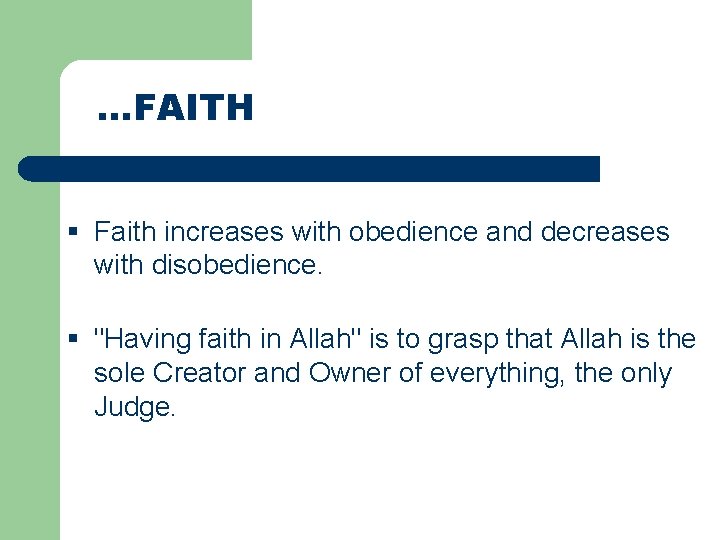 …FAITH § Faith increases with obedience and decreases with disobedience. § "Having faith in
