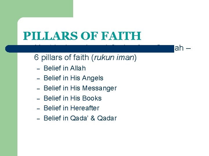 PILLARS OF FAITH l Must be based on al-Qur’an & as-Sunnah – 6 pillars