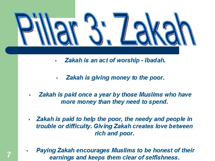 7 • • Zakah is an act of worship - Ibadah. • Zakah is