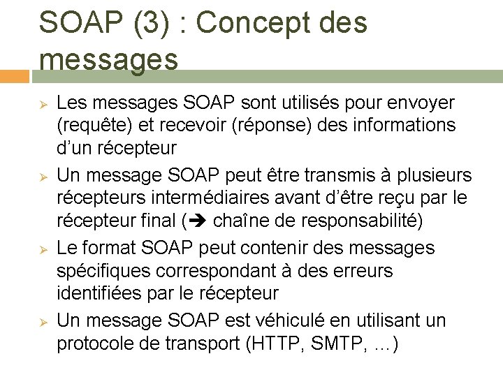 SOAP (3) : Concept des messages Ø Ø Les messages SOAP sont utilisés pour