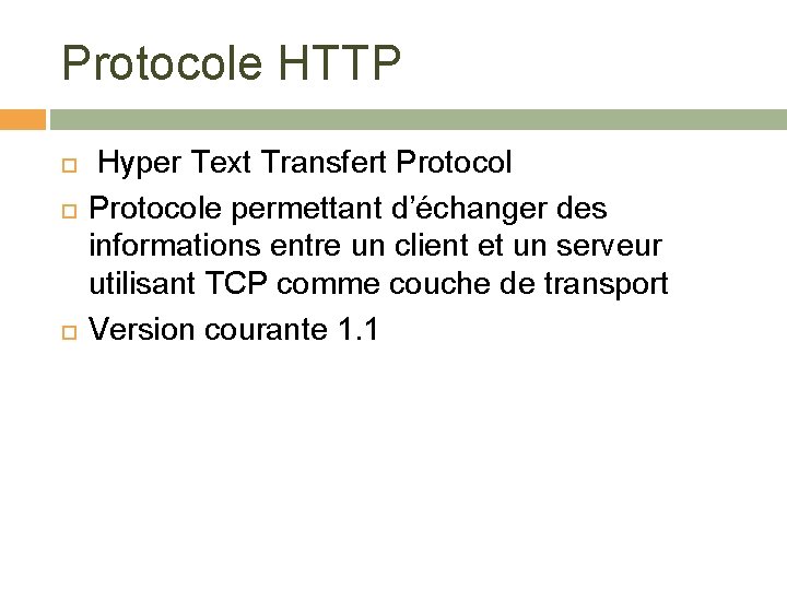 Protocole HTTP Hyper Text Transfert Protocole permettant d’échanger des informations entre un client et