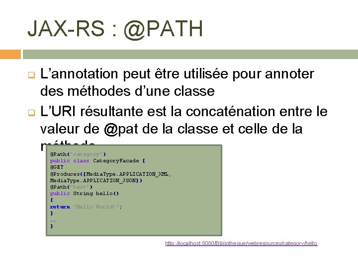 JAX-RS : @PATH q q L’annotation peut être utilisée pour annoter des méthodes d’une