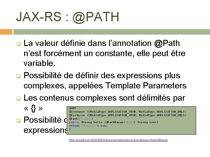 JAX-RS : @PATH q q La valeur définie dans l’annotation @Path n’est forcément un