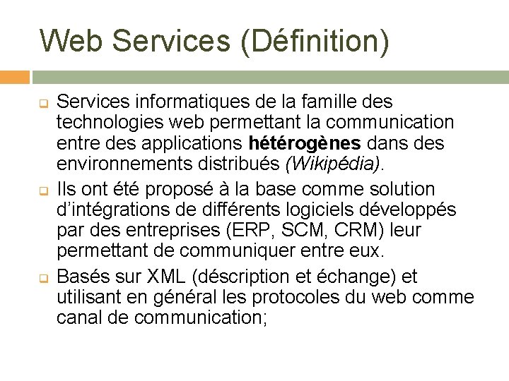 Web Services (Définition) q q q Services informatiques de la famille des technologies web
