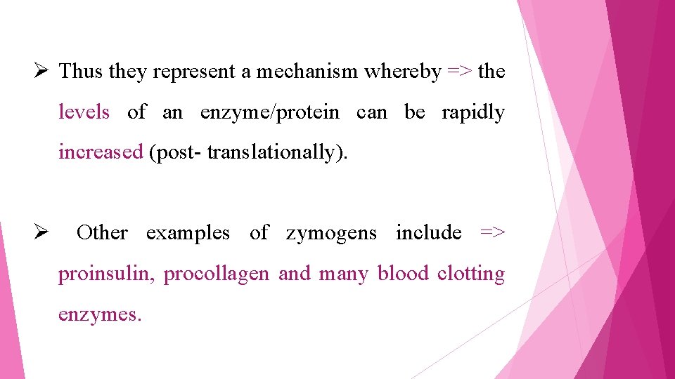 Ø Thus they represent a mechanism whereby => the levels of an enzyme/protein can