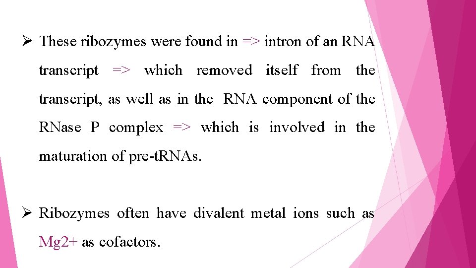 Ø These ribozymes were found in => intron of an RNA transcript => which