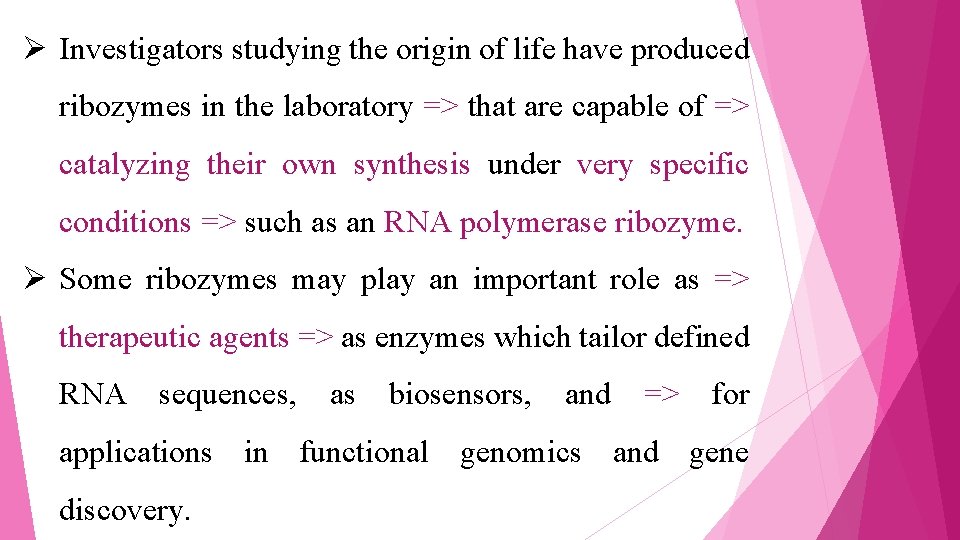 Ø Investigators studying the origin of life have produced ribozymes in the laboratory =>