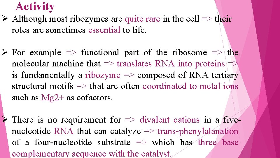 Activity Ø Although most ribozymes are quite rare in the cell => their roles
