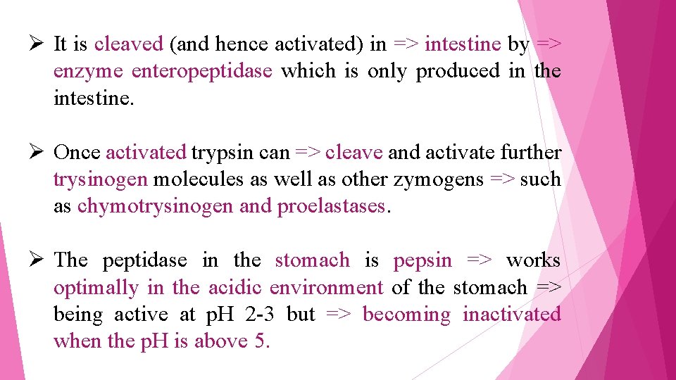 Ø It is cleaved (and hence activated) in => intestine by => enzyme enteropeptidase