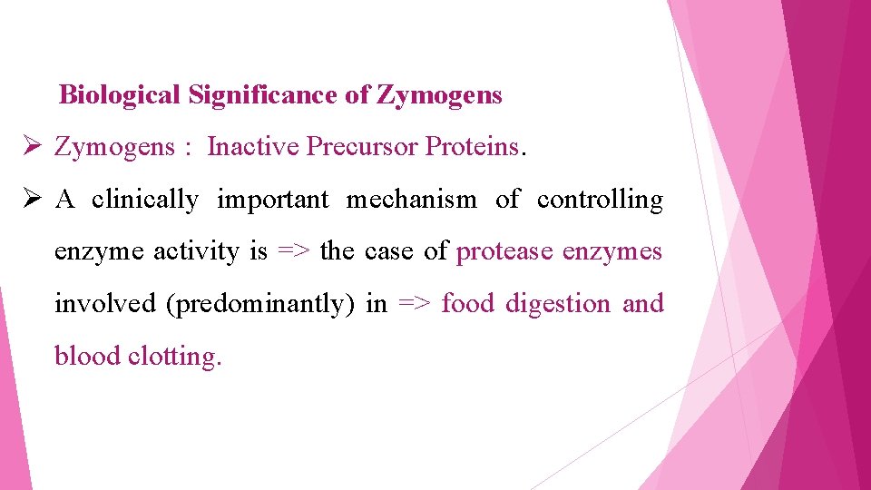Biological Significance of Zymogens Ø Zymogens : Inactive Precursor Proteins. Ø A clinically important