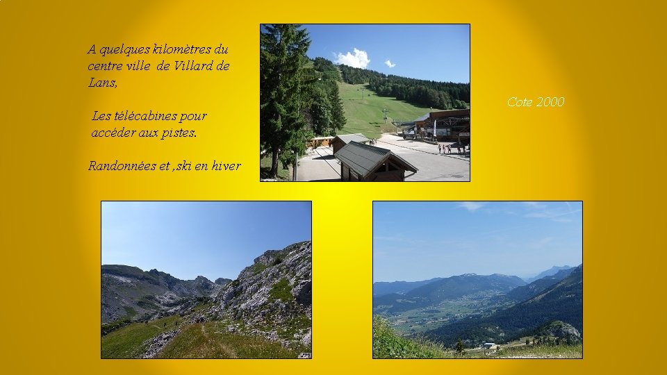 A quelques kilomètres du centre ville de Villard de Lans, Les télécabines pour accéder