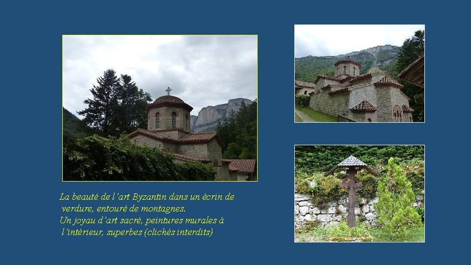 La beauté de l’art Byzantin dans un écrin de verdure, entouré de montagnes. Un