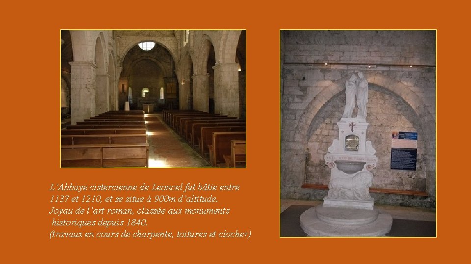 L’Abbaye cistercienne de Leoncel fut bâtie entre 1137 et 1210, et se situe à