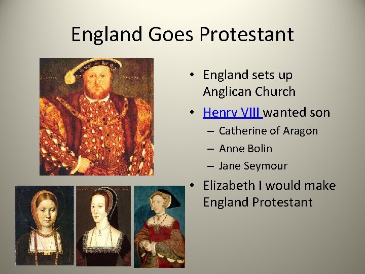 England Goes Protestant • England sets up Anglican Church • Henry VIII wanted son