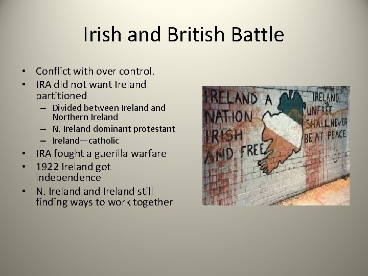 Irish and British Battle • Conflict with over control. • IRA did not want