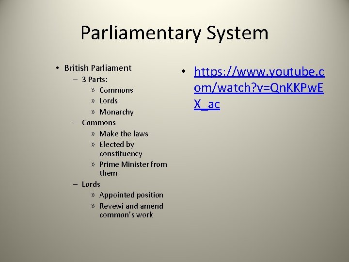 Parliamentary System • British Parliament – 3 Parts: » Commons » Lords » Monarchy