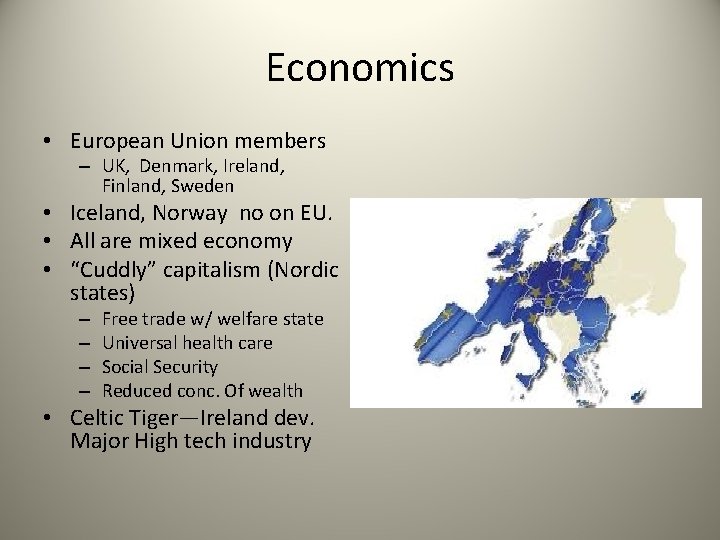 Economics • European Union members – UK, Denmark, Ireland, Finland, Sweden • Iceland, Norway