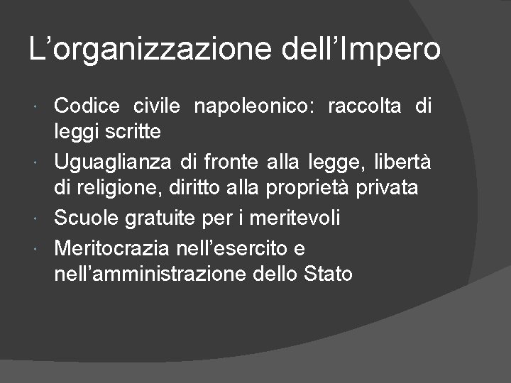 L’organizzazione dell’Impero Codice civile napoleonico: raccolta di leggi scritte Uguaglianza di fronte alla legge,