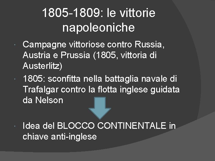 1805 -1809: le vittorie napoleoniche Campagne vittoriose contro Russia, Austria e Prussia (1805, vittoria