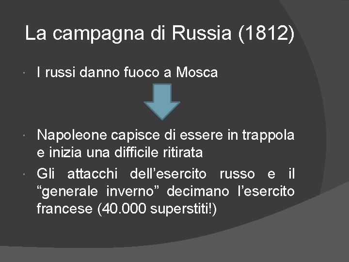 La campagna di Russia (1812) I russi danno fuoco a Mosca Napoleone capisce di