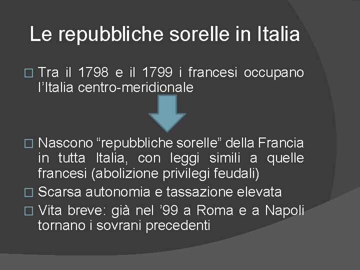 Le repubbliche sorelle in Italia � Tra il 1798 e il 1799 i francesi