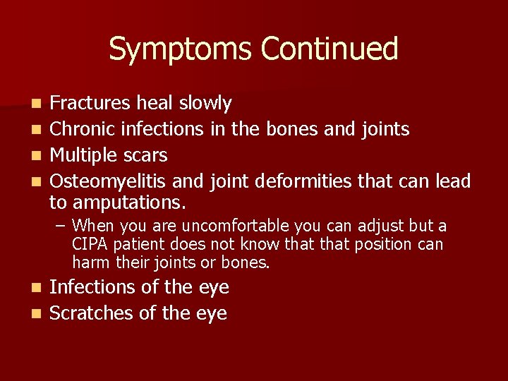 Symptoms Continued n n Fractures heal slowly Chronic infections in the bones and joints