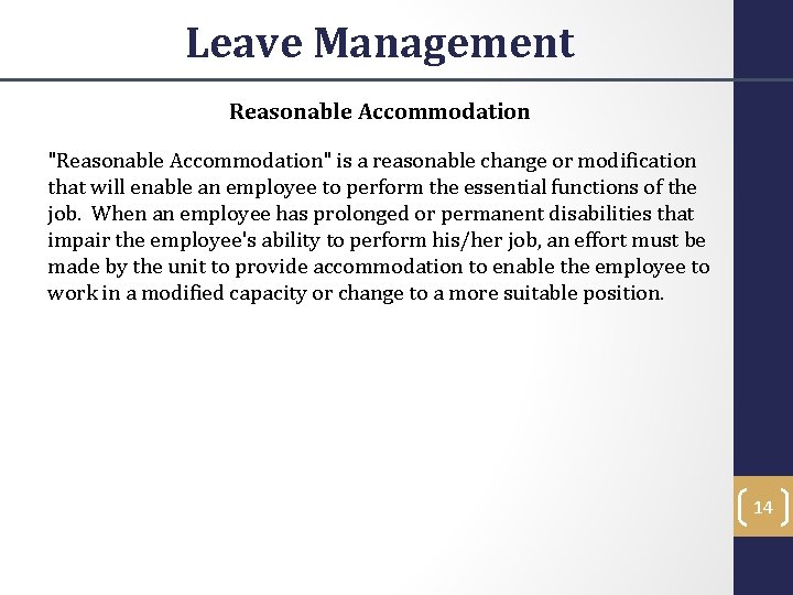 Leave Management Reasonable Accommodation "Reasonable Accommodation" is a reasonable change or modification that will