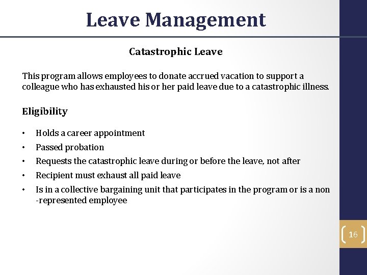 Leave Management Catastrophic Leave This program allows employees to donate accrued vacation to support