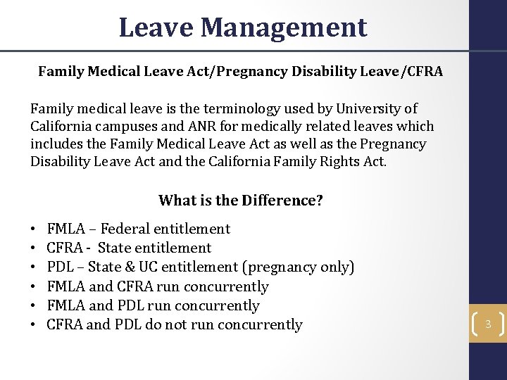 Leave Management Family Medical Leave Act/Pregnancy Disability Leave/CFRA Family medical leave is the terminology