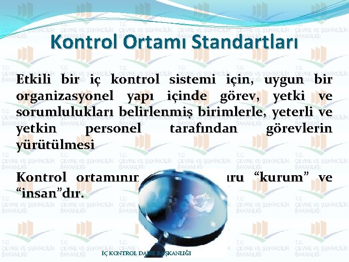 Kontrol Ortamı Standartları Etkili bir iç kontrol sistemi için, uygun bir organizasyonel yapı içinde