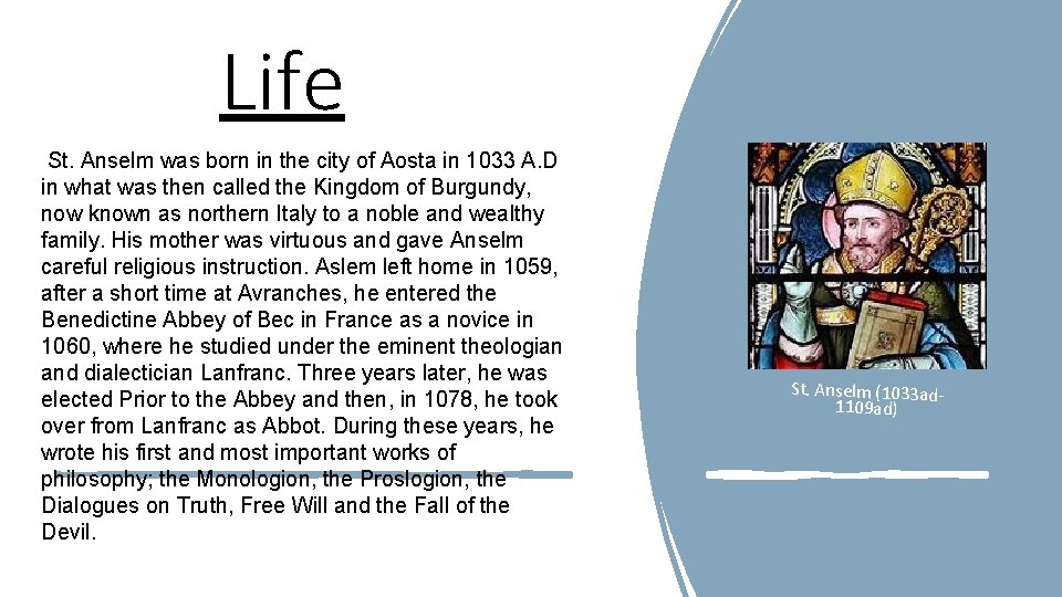 Life St. Anselm was born in the city of Aosta in 1033 A. D