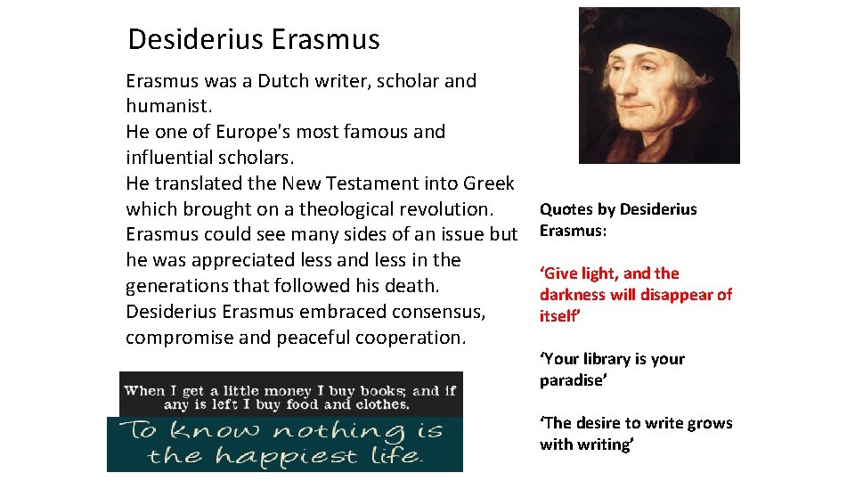 Desiderius Erasmus was a Dutch writer, scholar and humanist. He one of Europe's most