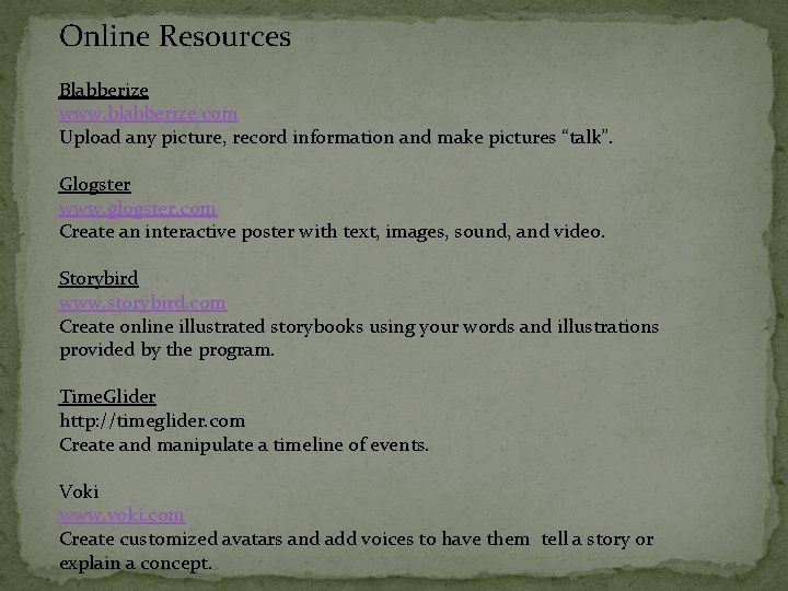 Online Resources Blabberize www. blabberize. com Upload any picture, record information and make pictures