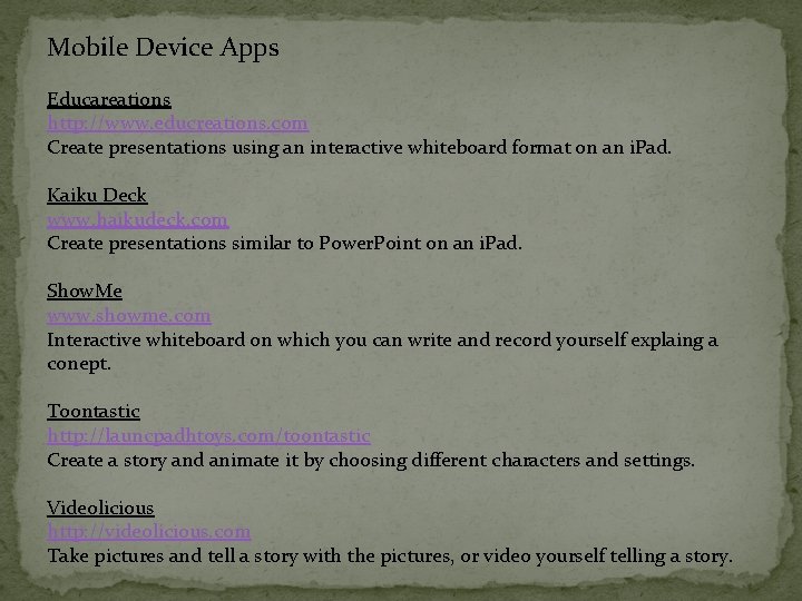 Mobile Device Apps Educareations http: //www. educreations. com Create presentations using an interactive whiteboard