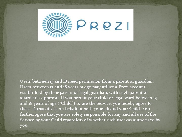 Users between 13 and 18 need permission from a parent or guardian. Users between