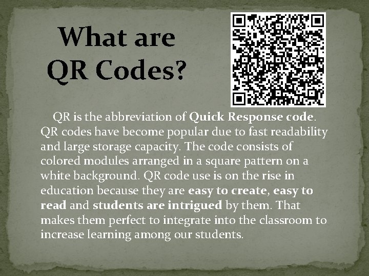 What are QR Codes? QR is the abbreviation of Quick Response code QR codes