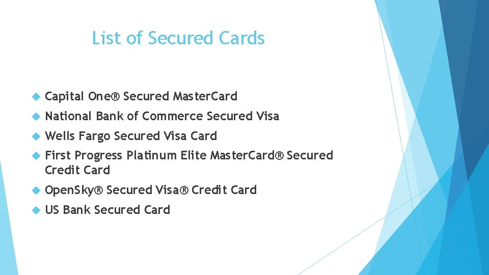 List of Secured Cards Capital One® Secured Master. Card National Bank of Commerce Secured