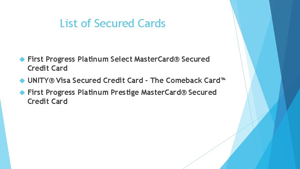 List of Secured Cards First Progress Platinum Select Master. Card® Secured Credit Card UNITY®