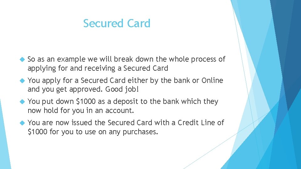 Secured Card So as an example we will break down the whole process of
