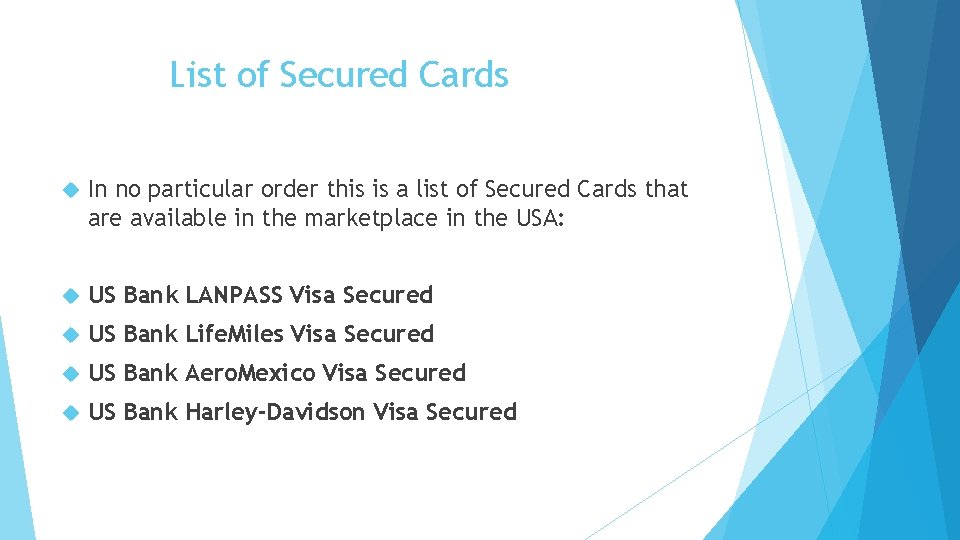 List of Secured Cards In no particular order this is a list of Secured